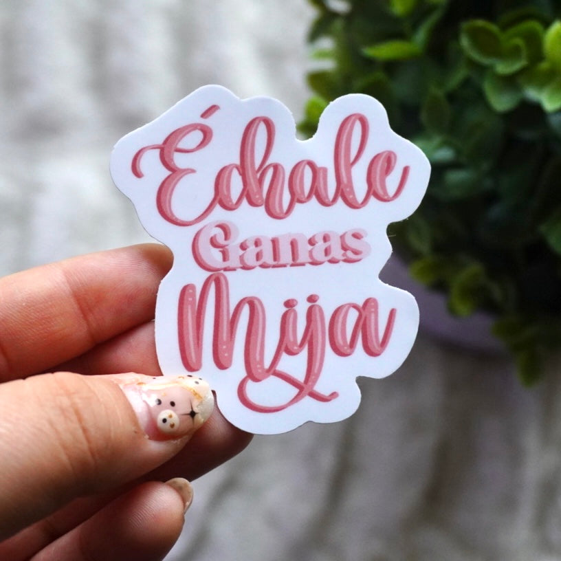 Echale Ganas Mija Sticker